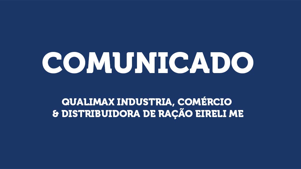 Comunicado da empresa Qualimax Indústria, Comércio & Distribuidora de Ração